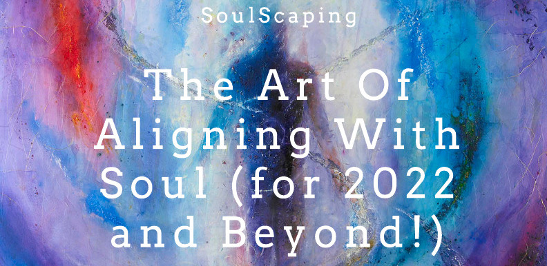 SOULSCAPING - The Art Of Aligning With Soul